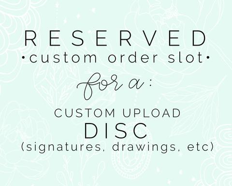 RESERVED: CUSTOM SIGNATURE/DRAWING DISC